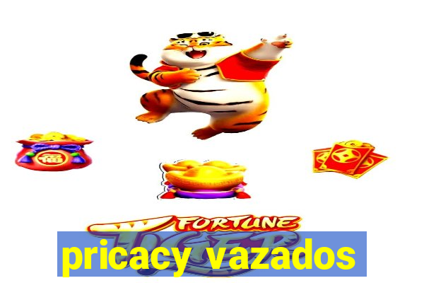 pricacy vazados